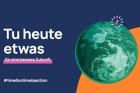 Tu heute etwas - Time for Climate Action